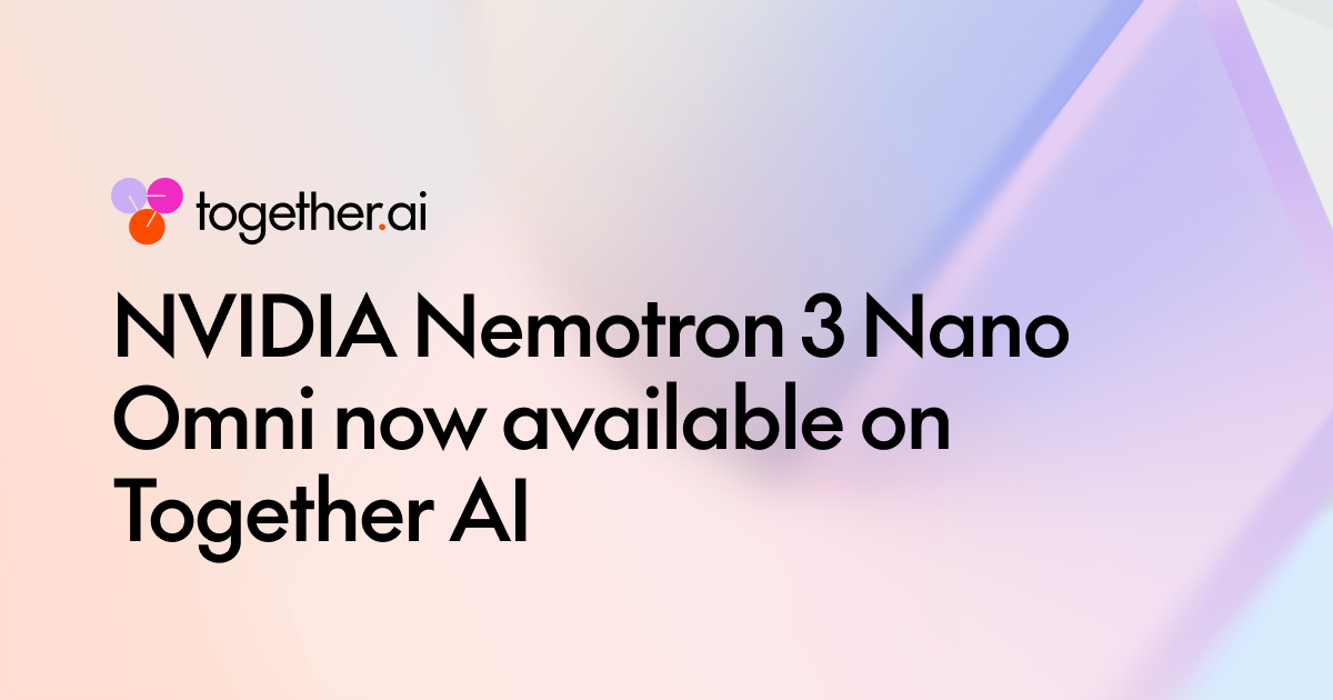 Together AI 上线 NVIDIA Nemotron 3 Nano Omni:单一开放模型统一视频、图像、音频和文本推理