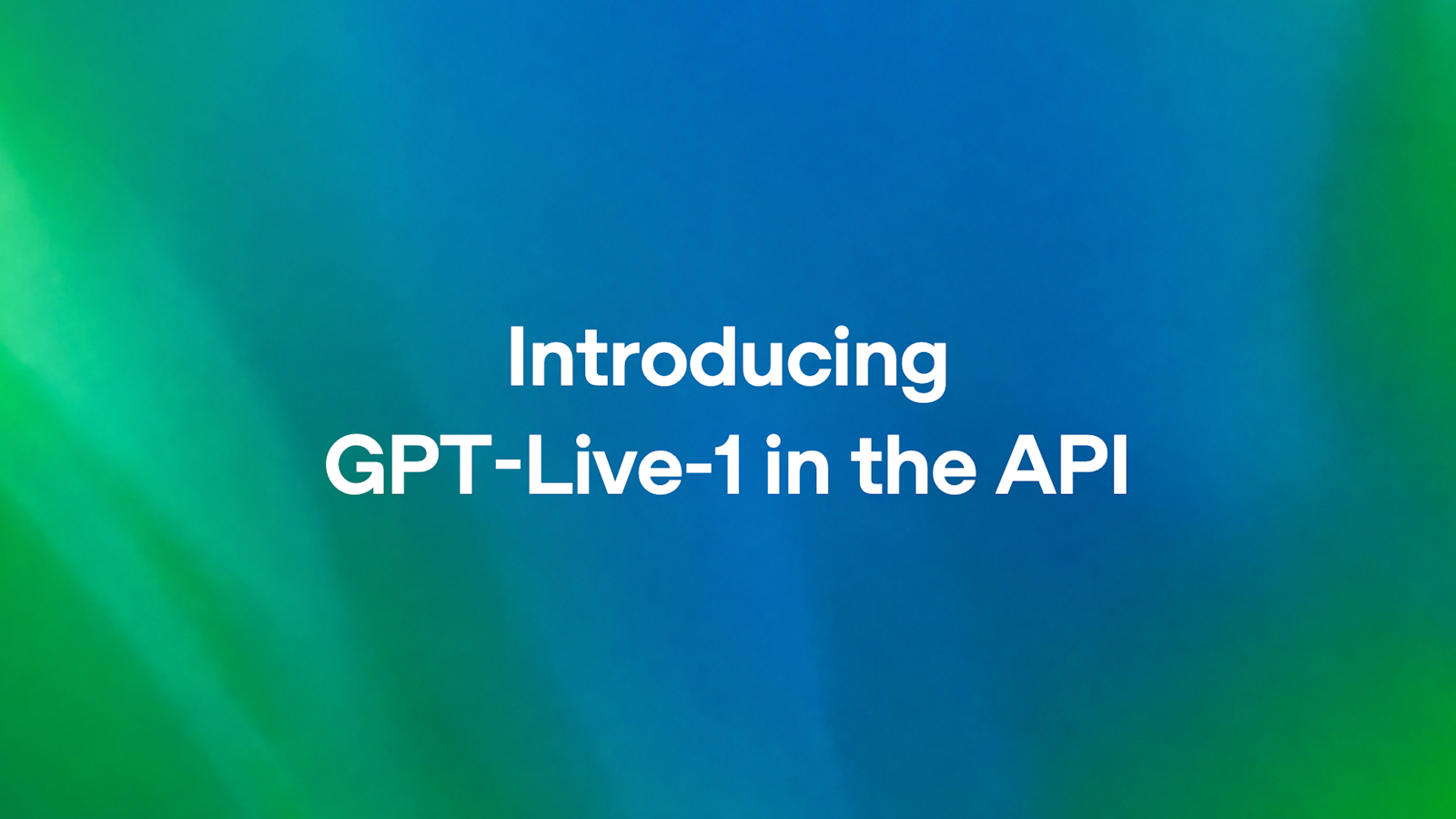 OpenAI 在 API 中推出 GPT-Live-1:面向开发者的自然语音模型