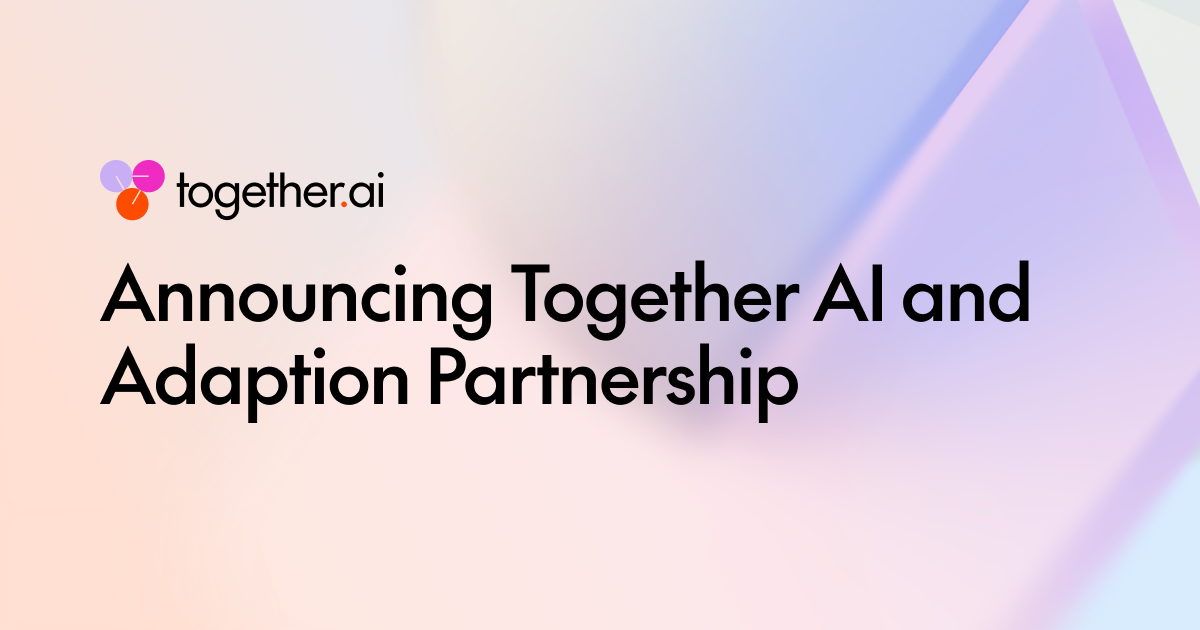 Together AI 与 Adaption 合作:将微调能力原生集成到 Adaptive Data 平台