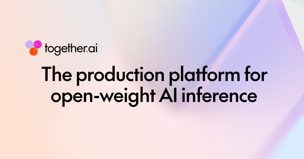 Together AI 推出生产级开放权重推理平台,实现性能、成本与质量的全面控制