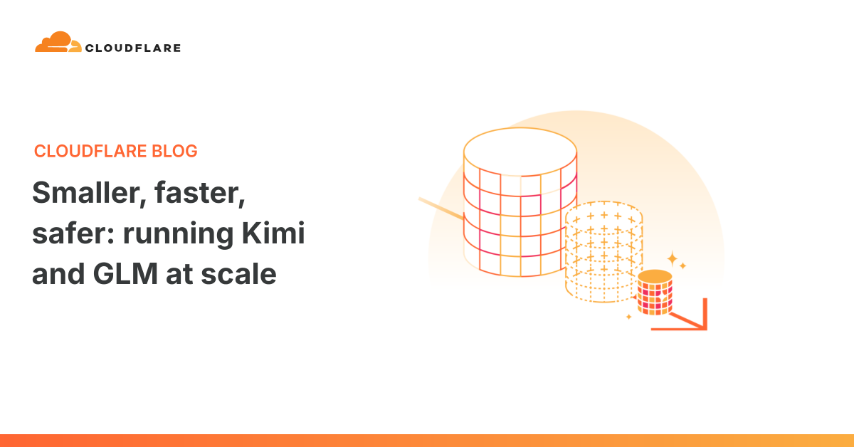 更小、更快、更安全：Cloudflare 如何大规模运行 Kimi 和 GLM