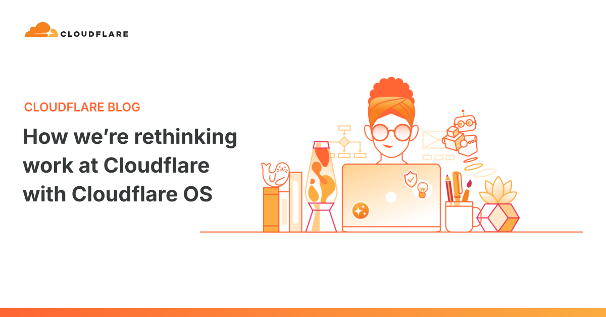 Cloudflare 如何通过 Cloudflare OS 安全地重新定义 AI 驱动的工作方式