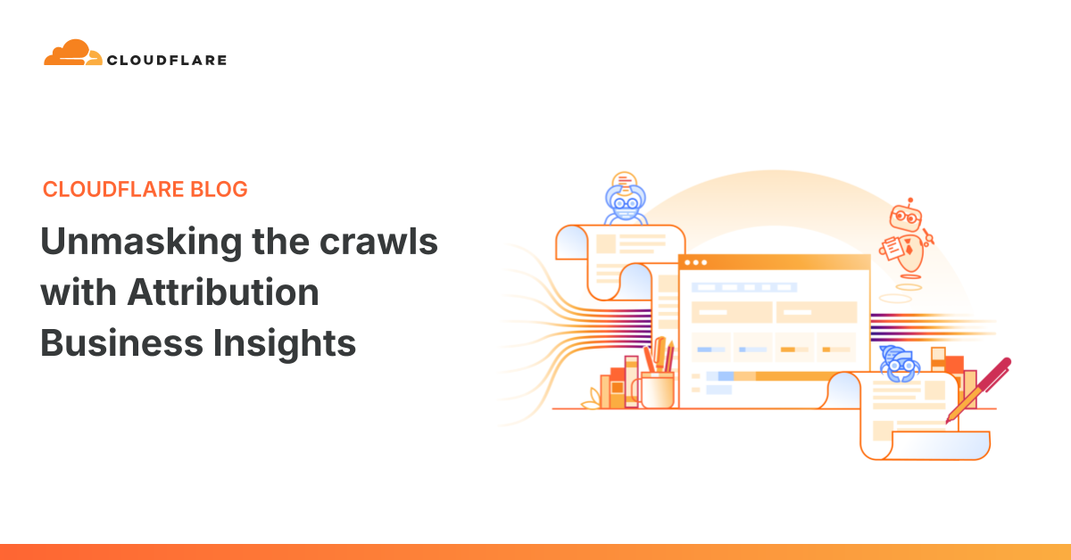 Cloudflare 推出 Attribution Business Insights 仪表板,揭示 AI 爬虫对网站的真实影响